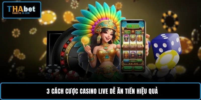 Cách Cược Casino Live Dễ Ăn Tiền Khi Chọn Bàn Live 1 3 cách cược casino live dễ ăn tiền hiệu quả