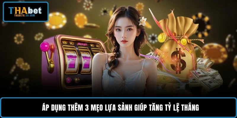 Mẹo Quay Slot Trúng Lớn - Top 3 Bí Quyết Giúp Săn Jackpot 3 Áp dụng thêm 3 mẹo lựa sảnh giúp tăng tỷ lệ thắng